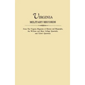 Virginia Military Records, from the Virginia Magazine of History and Biography, the William and Mary College Quarterly, and Tyler's Quarterly