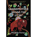 A Grandmother Begins the Story - Hardcover