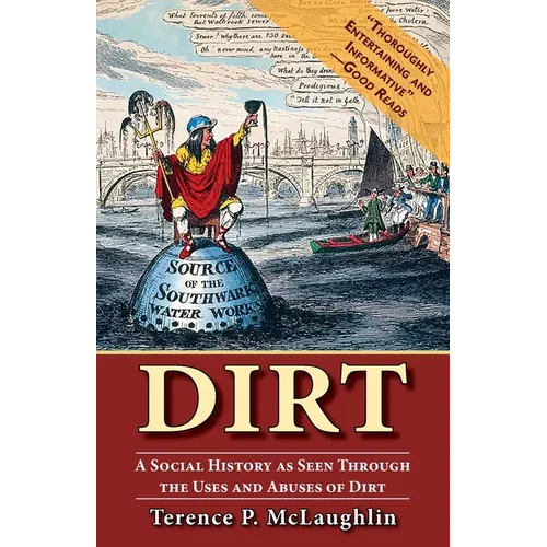 Dirt: A Social History as Seen Through the Uses and Abuses of Dirt - Paperback