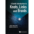 A Gentle Introduction to Knots, Links and Braids - Hardcover