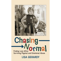 Chasing Normal: Finding Love After Surviving Physical and Emotional Abuse - Hardcover
