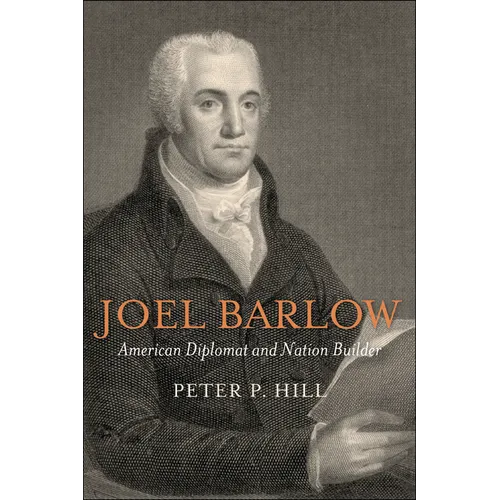Joel Barlow, American Diplomat and Nation Builder - Hardcover