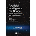 Artificial Intelligence for Space: AI4SPACE: Trends, Applications, and Perspectives - Paperback