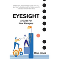 Eyesight: A Practical Management Guide for New Leaders - Paperback
