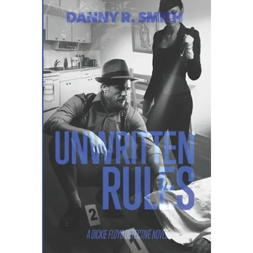 Unwritten Rules: A Dickie Floyd Detective Novel - Paperback