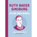 Ruth Bader Ginsburg: In Her Own Words: Young Reader Edition - Hardcover