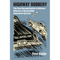 Highway Robbery: The Two-Decade Battle to Reform America's Automobile Insurance System