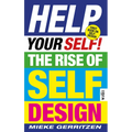Help Your Self!: The Rise of Self-Design - Paperback