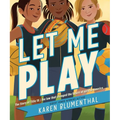 Let Me Play: The Story of Title IX: The Law That Changed the Future of Girls in America - Hardcover
