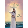 Believe Kids' Edition, Paperback: Think, Act, Be Like Jesus - Paperback