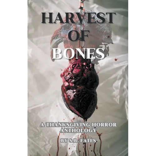 Harvest of Bones: A Thanksgiving Horror Anthology - Paperback