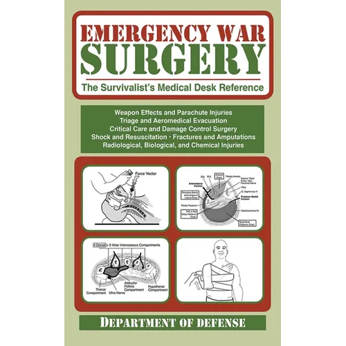 Emergency War Surgery: The Survivalist's Medical Desk Reference - Paperback