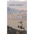 A Hundred Years on the Steppe - Hardcover