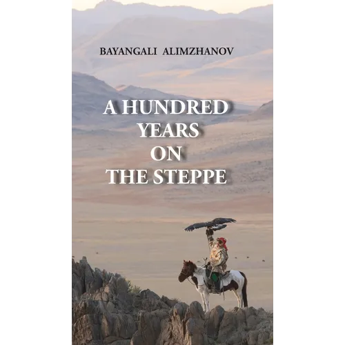 A Hundred Years on the Steppe - Hardcover