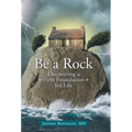 Be a Rock: Discovering a Firm Foundation for Life - Hardcover