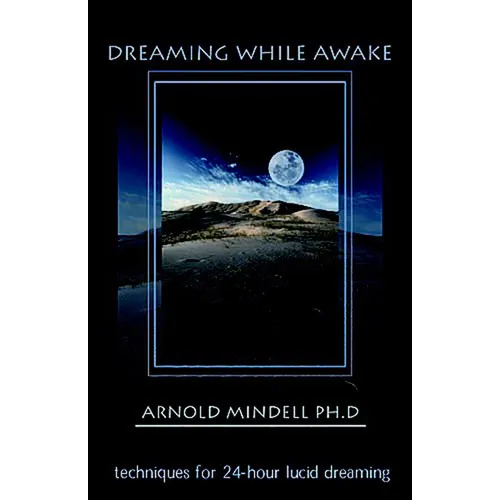 Dreaming While Awake: Techniques for 24-Hour Lucid Dreaming - Paperback