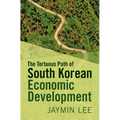 The Tortuous Path of South Korean Economic Development - Paperback