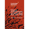Religious Humanitarianism during the World Wars, 1914-1945