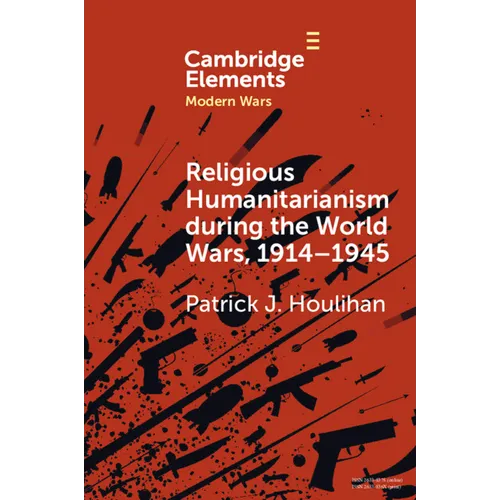 Religious Humanitarianism during the World Wars, 1914-1945