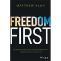 Freedom First: Escape the Income Trap, Unlock Your Potential and Be Financially Free, Now - Paperback