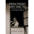 PRISONERS OF JAN SMUTS - Italian Prisoners of War in South Africa in WWII