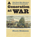 A Generation at War: The Civil War Era in a Northern Community