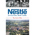 Nestlé in Fulton, New York: How Sweet It Was