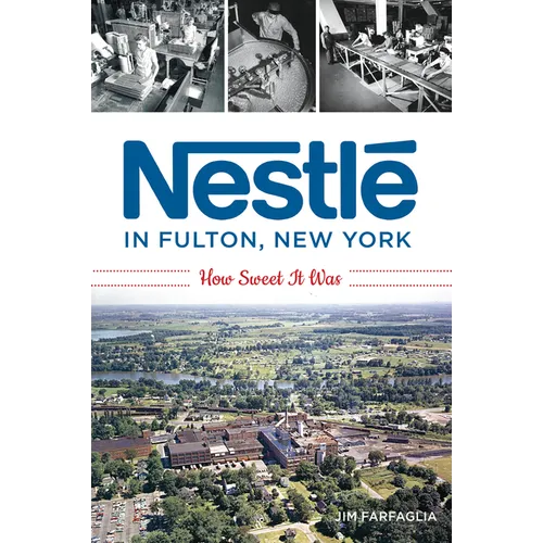 Nestlé in Fulton, New York: How Sweet It Was