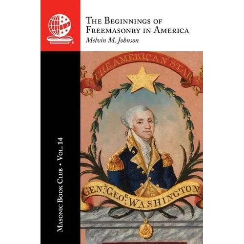 The Masonic Book Club, Vol. 14: The Beginnings of Freemasonry in America