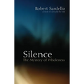 Silence: The Mystery of Wholeness - Paperback