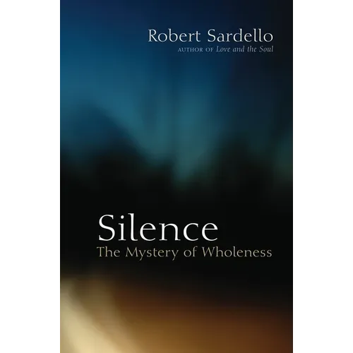 Silence: The Mystery of Wholeness - Paperback