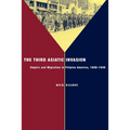 The Third Asiatic Invasion: Empire and Migration in Filipino America, 1898-1946