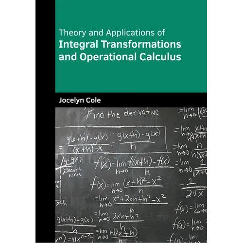 Theory and Applications of Integral Transformations and Operational Calculus - Hardcover