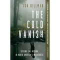 The Cold Vanish: Seeking the Missing in North America's Wilderness - Paperback