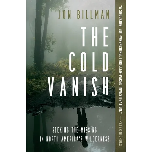 The Cold Vanish: Seeking the Missing in North America's Wilderness - Paperback