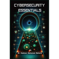 Cybersecurity Essentials: Protecting Information in a Digital Age - Paperback