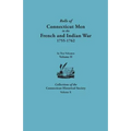 Rolls of Connecticut Men in the French and Indian War, 1755-1762. in Two Volumes. Volume II. Collections of the Connecticut Historical Society, Volume