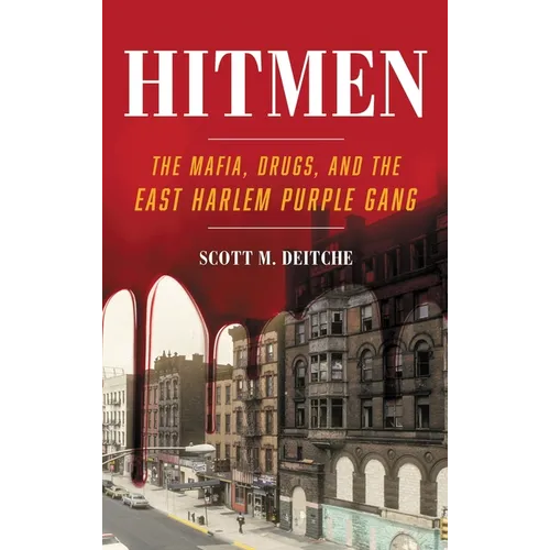 Hitmen: The Mafia, Drugs, and the East Harlem Purple Gang