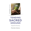 Quaker Quicks - Tending Sacred Ground - Paperback