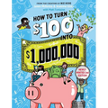 How to Turn $100 Into $1,000,000: Newly Minted 2nd Edition - Paperback