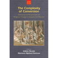 The Complexity of Conversion: Intersectional Perspectives on Religious Change in Antiquity and Beyond - Paperback