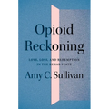 Opioid Reckoning: Love, Loss, and Redemption in the Rehab State - Paperback