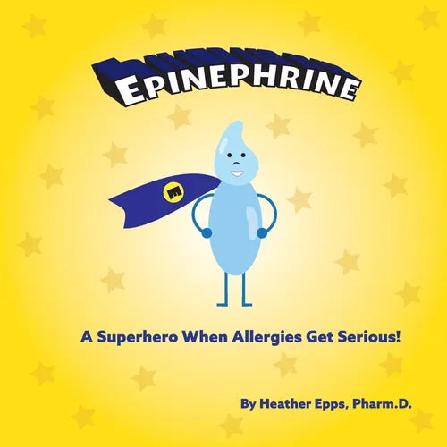 Epinephrine: A Superhero When Allergies Get Serious! - Paperback