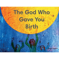 The God Who Gave You Birth - Paperback