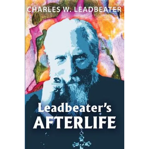 Leadbeater's Afterlife: Three Classic Afterlife Works - Paperback