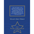The Lost Cause; a new Southern History of the War of the Confederates. Comprising a full and authentic account of the rise and progress of the late So