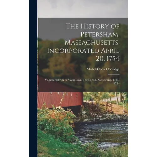The History of Petersham, Massachusetts, Incorporated April 20, 1754: Volunteerstown or Voluntown, 1730-1733, Nichewaug, 1733-1754