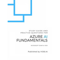 Azure AI Fundamentals: Study Guide and Practice Exam for the Microsoft AI-900 Exam - Paperback