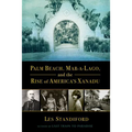Palm Beach, Mar-A-Lago, and the Rise of America's Xanadu