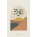 The sun will rise and so will we - Paperback